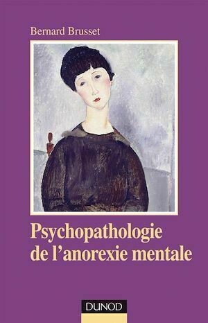 Psychopathologie de l'anorexie mentale - 2ème édition - Bernard Brusset - Dunod