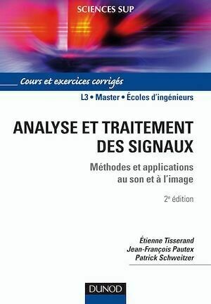 Analyse et traitement des signaux - 2e éd. - Etienne Tisserand, Jean-François Pautex, Patrick Schweitzer - Dunod