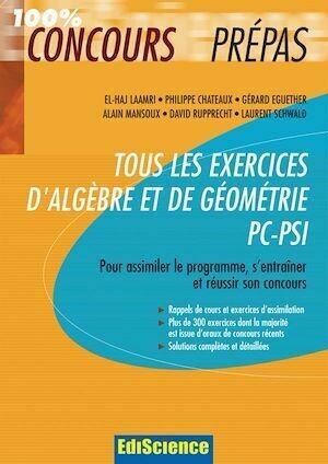 Tous les exercices d'Algèbre et de Géométrie PC-PSI - Collectif Collectif - Ediscience