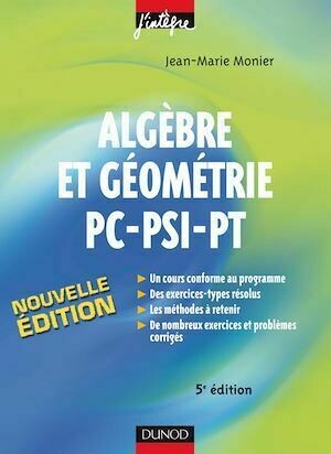 Algèbre et Géométrie PC-PSI-PT - 5e éd. - Jean-Marie Monier - Dunod