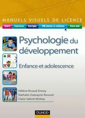 Psychologie du développement - Hélène Ricaud-Droisy, Nathalie Oubrayrie-Roussel, Claire Safont-Mottay - Dunod
