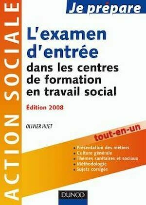 Je prépare l'examen d'entrée dans les centres de formation en travail social - 2e édition - Olivier Huet - Dunod