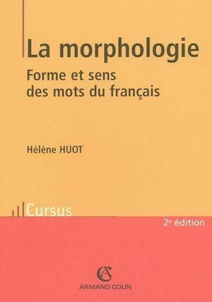 La morphologie - Hélène Huot - Armand Colin