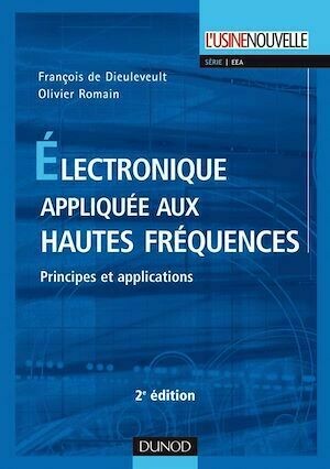 Électronique appliquée aux hautes fréquences - 2e éd. - François De Dieuleveult, Olivier Romain - Dunod