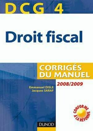 DCG 4. Droit fiscal - Corrigés - 2e édition - Emmanuel Disle, Jacques Saraf - Dunod
