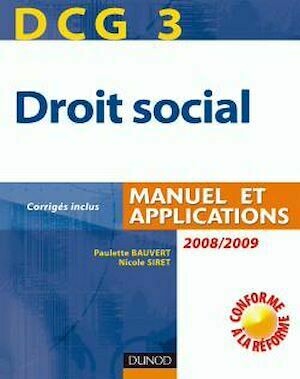 DCG 3. Droit social - 2<sup>e</sup> édition : Manuel et applications - Paulette Bauvert, Nicole Siret - Dunod