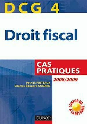 DCG 4. Droit fiscal - Cas pratiques - 2e édition - Patrick Pinteaux, Charles-Édouard Godard - Dunod