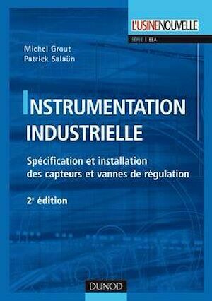 Instrumentation industrielle - 2<sup>e</sup> édition - Michel Grout, Patrick Salaun - Dunod