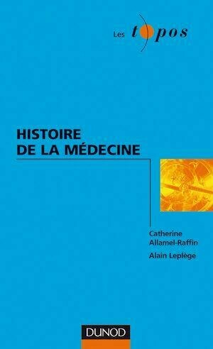 Histoire de la médecine - Catherine Allamel-Raffin, Alain Leplège - Dunod