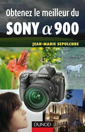 Obtenez le meilleur du Sony Alpha 900 - Jean-Marie Sepulchre - Dunod