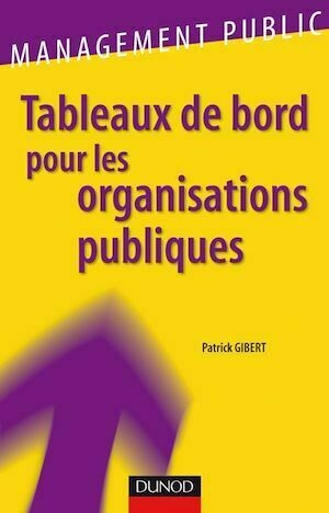 Tableaux de bord pour les organisations publiques - Patrick Gibert - Dunod
