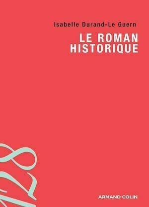 Le roman historique - Isabelle Durand-Le Guern - Armand Colin