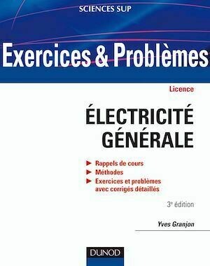 Exercices et problèmes d'électricité générale - 3e éd. - Yves Granjon - Dunod