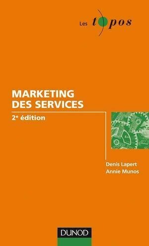 Le marketing des services - 2e édition - Denis Lapert, Annie Munos - Dunod