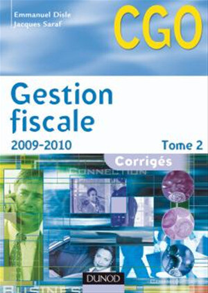 Gestion fiscale 2009-2010 - 8<sup>e</sup> édition - Corrigés - Emmanuel Disle, Jacques Saraf - Dunod