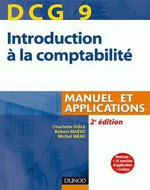DCG 9 - Introduction à la comptabilité - 2<sup>e</sup> édition - Charlotte Disle, Robert Maéso, Michel Méau - Dunod