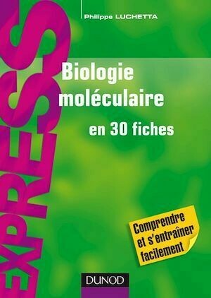 Biologie moléculaire en 30 fiches - Philippe Luchetta - Dunod