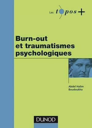 Burn-out et stress post-traumatique - Abdel Halim Boudoukha - Dunod