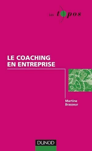Le coaching en entreprise - Martine Brasseur - Dunod
