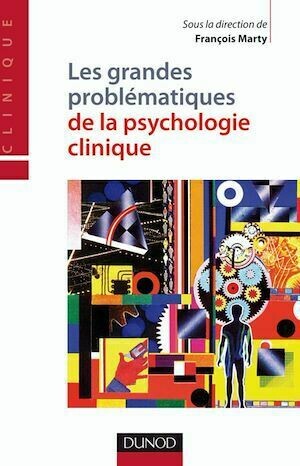 Les grandes problématiques de la psychologie clinique - François Marty - Dunod