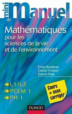 Mini manuel de Mathématiques pour les sciences de la vie et de l'environnement - Daniel Fredon, Daniel Petit, Driss Boularas - Dunod