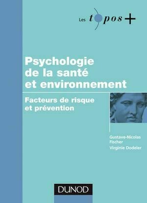 Psychologie de la santé et environnement - Gustave-Nicolas Fischer, Virginie Dodeler - Dunod