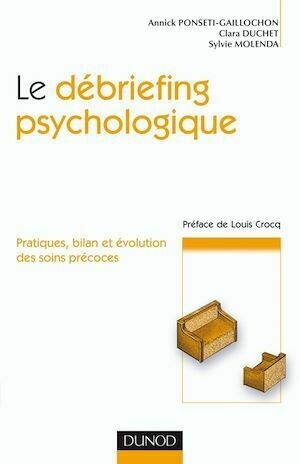 Le debriefing psychologique - Annick Ponseti-Gaillochon, Clara Duchet, Sylvie Molenda - Dunod