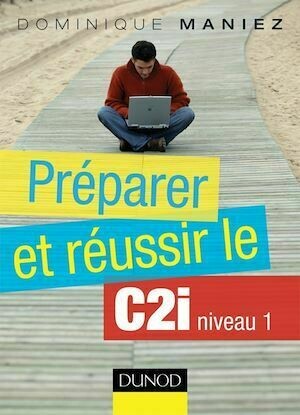 Préparer et réussir le C2i niveau 1 - Dominique Maniez - Dunod