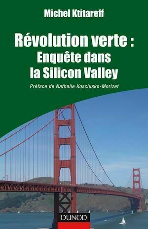 Révolution verte : Enquête dans la Silicon Valley - Michel Ktitareff - Dunod