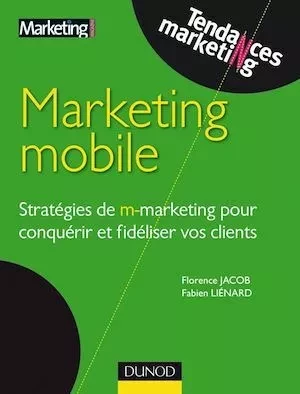 Marketing mobile - Florence Jacob, Fabien Liénard - Dunod