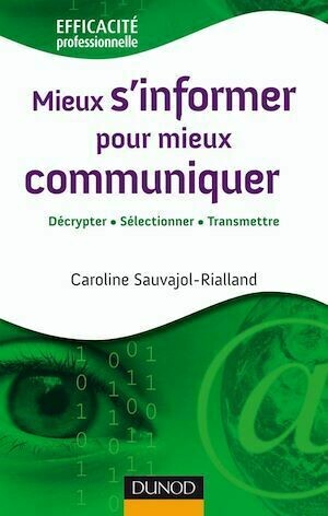 Mieux s'informer pour mieux communiquer - Caroline Sauvajol-Rialland - Dunod