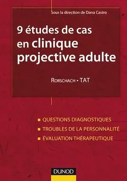 9 études de cas en clinique projective adulte : Rorschach, TAT