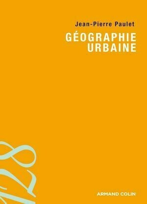 Géographie urbaine - Jean-Pierre Paulet - Armand Colin