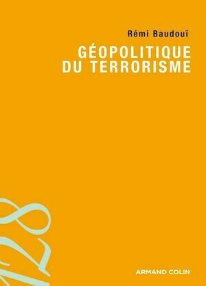 Géopolitique du terrorisme - Rémi Baudouï - Armand Colin