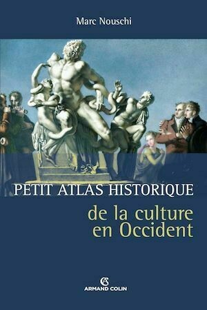 Petit atlas historique de la culture en Occident - Marc Nouschi - Armand Colin