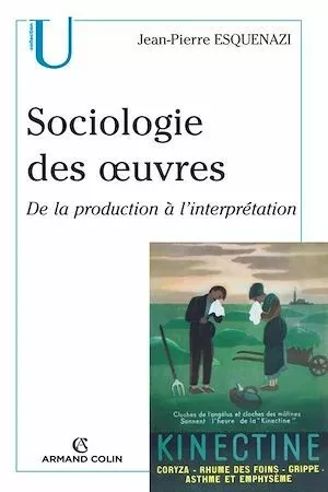 Sociologie des oeuvres - Jean-Pierre ESQUENAZI - Armand Colin