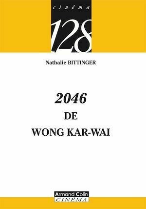 2046 de Wong Kar-wai - Nathalie Bittinger - Armand Colin