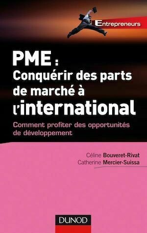 PME : Comment conquérir des parts de marché à l'international - Catherine Mercier- Suissa, Céline Bouveret-Rivat - Dunod