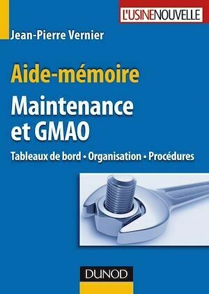 Aide-mémoire Maintenance et GMAO - Jean-Pierre Vernier - Dunod