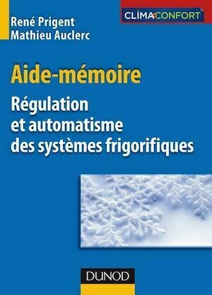 Aide-mémoire de régulation et automatisme des systèmes frigorifiques - René Prigent, Mathieu Auclerc - Dunod