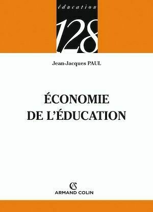Économie de l'éducation - Jean-Jacques Paul - Armand Colin