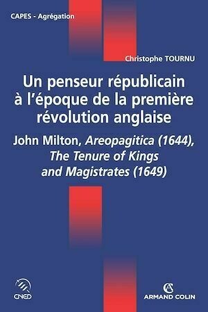 Un penseur républicain à l'époque de la première révolution anglaise - Christophe Tournu - Armand Colin