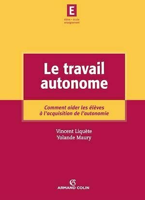 Le travail autonome - Vincent Liquete, Yolande Maury - Armand Colin