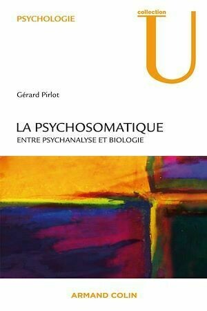 La psychosomatique - Gérard Pirlot - Armand Colin