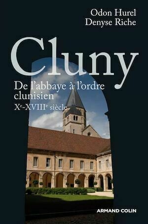 Cluny - Odon Hurel, Denyse Riche - Armand Colin
