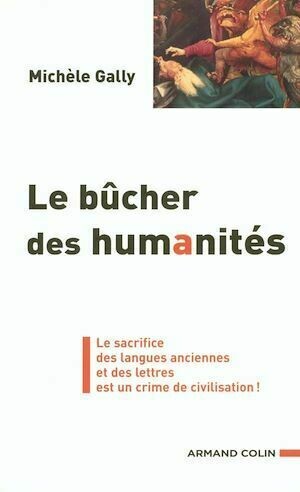 Le bûcher des humanités - Michèle Gally - Armand Colin