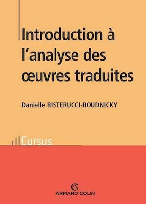 Introduction à l'analyse des oeuvres traduites - Danielle Risterucci-Roudnicky - Armand Colin