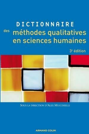 Dictionnaire des méthodes qualitatives en sciences humaines - Alex Mucchielli - Armand Colin