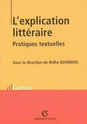 L'explication littéraire - Ridha Bourkhis - Armand Colin