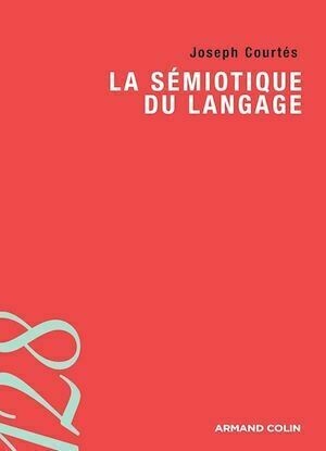 La sémiotique du langage - Joseph Courtés - Armand Colin